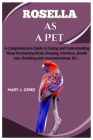 Rosella as a pet: A Comprehensive Guide to Caring and Understanding These Enchanting Birds, Housing, Nutrition, Health care, Breeding an Cover Image