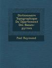 Dictionnaire Topographique Du D Partement Des Basses-Pyr N Es By Paul Raymond Cover Image