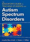 The Educator′s Guide to Teaching Students with Autism Spectrum Disorders Cover Image