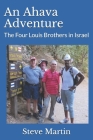 An Ahava Adventure: The Four Louis Brothers in Israel By Steve Martin Cover Image