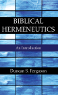 Biblical Hermeneutics By Duncan S. Ferguson Cover Image