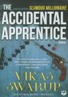 The Accidental Apprentice By Vikas Swarup, Sneha Mathan (Read by) Cover Image