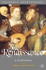 The Renaissance: A Sourcebook (Palgrave Sourcebooks #5) By Lena Cowen Orlin Cover Image