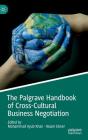 The Palgrave Handbook of Cross-Cultural Business Negotiation By Mohammad Ayub Khan (Editor), Noam Ebner (Editor) Cover Image
