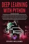Deep Learning With Python: 3 Books in 1- The ultimate beginners step by step guide & Comprehensive Guide of Tips and Tricks & Advanced and Effect Cover Image