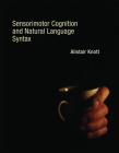 Sensorimotor Cognition and Natural Language Syntax Cover Image