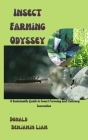 Insect Farming Odyssey: A Sustainable Guide to Insect Farming and Culinary Innovation Cover Image