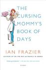 The Cursing Mommy's Book of Days: A Novel By Ian Frazier Cover Image