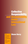 Collective Responsibility and Accountability Under International Law (Procedural Aspects of International Law #27) By Shane Darcy Cover Image