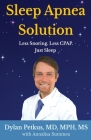 Sleep Apnea Solution: Less Snoring, Less CPAP, Just Sleep By Dylan Petkus, Annalisa Summea Cover Image