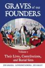 Graves of Our Founders Volume 1: Their Lives, Contributions, and Burial Sites Cover Image