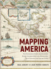 Mapping America: The Incredible Story and Stunning Hand-Colored Maps and Engravings That Created the United States Cover Image
