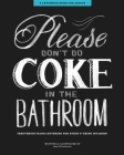 Please Don't Do Coke in the Bathroom: Irreverent Lettering for Every F*cking Occasion By Sami Christianson Cover Image