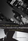 Mind, Modernity, Madness: The Impact of Culture on Human Experience By Liah Greenfeld Cover Image