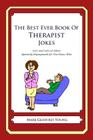 The Best Ever Book of Therapist Jokes: Lots and Lots of Jokes Specially Repurposed for You-Know-Who By Mark Geoffrey Young Cover Image