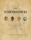 The Susquehannocks: New Perspectives on Settlement and Cultural Identity (Recent Research in Pennsylvania Archaeology #5) By Paul A. Raber (Editor) Cover Image