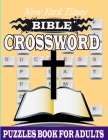 New York Times Bible Crossword Puzzles: Easy crossword Puzzles Popular verses Religious Biblical Verses To Inspire Your Christian Soul Puzzles for a Y By Rabiul Islam Cover Image