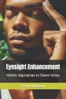 Eyesight Enhancement: Holistic Approaches to Clearer Vision Cover Image