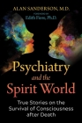 Psychiatry and the Spirit World: True Stories on the Survival of Consciousness after Death Cover Image