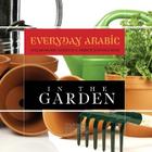 Everyday Arabic: In The Garden: English/Arabic Question & Answer Sentence Book Cover Image
