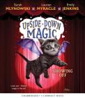 Showing Off (Upside-Down Magic #3) By Sarah Mlynowski, Rebecca Soler (Narrator), Lauren Myracle, Emily Jenkins Cover Image