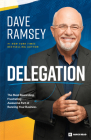 Delegation: The Most Rewarding, Frustrating . . . Awesome Part of Running Your Business By Dave Ramsey Cover Image