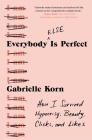 Everybody (Else) Is Perfect: How I Survived Hypocrisy, Beauty, Clicks, and Likes Cover Image