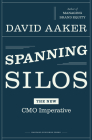Spanning Silos: The New CMO Imperative By David A. Aaker Cover Image