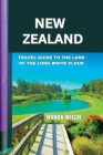 New Zealand: Travel Guide to the Land of the Long White Cloud By Wanda Welch Cover Image