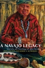 A Navajo Legacy: The Life and Teachings of John Holiday Volume 251 (Civilization of the American Indian #251) By John Holiday, Robert S. McPherson Cover Image