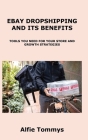Ebay Dropshipping and Its Benefits: Tools You Need for Your Store and Growth Strategies By Alfie Tommys Cover Image