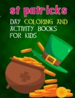 St Patricks Day Coloring And Activity Books For Kids: A Kids Activity Book For St Patricks Day Ages 2-4, 2-5, 4-8, 8-12 For Boys And Girls With Colori By Activityz Learner Cover Image