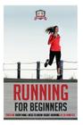 Running For Beginners: Teach Me Everything I Need To Know About Running In 30 Minutes By 30 Minute Reads Cover Image