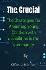 The Crucial: Strategies for Assisting young Children with disabilities in the community Cover Image