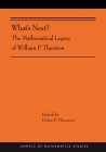 What's Next?: The Mathematical Legacy of William P. Thurston (Ams-205) (Annals of Mathematics Studies #205) Cover Image