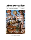 Urban Surrealism: The Art of Gregory Hergert By Underground Robin, Gregory Hergert Cover Image