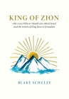 King of Zion By Blake Schulze Cover Image