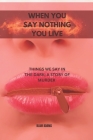 When You Say Nothing, You Live: Things We Say in the Dark; A Story of Murder By Blair Adams Cover Image