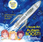 I Have an Autism Boost By Jennifer Gilpin Yacio, Lynda Farrington Wilson (Illustrator), Temple Grandin (Introduction by) Cover Image