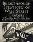 Breakthrough Strategies of Wall Street Traders: 17 Remarkable Traders Reveal Their Top Performing Investment Strategies By Bill Bodri Cover Image