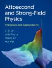 Attosecond and Strong-Field Physics: Principles and Applications By C. D. Lin, Anh-Thu Le, Cheng Jin Cover Image