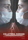 Collateral Damage: The Mental Health Effects of the Pandemic By Carla Mooney Cover Image