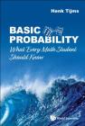 Basic Probability: What Every Math Student Should Know By Henk Tijms Cover Image