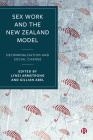 Sex Work and the New Zealand Model: Decriminalisation and Social Change Cover Image