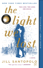The Light We Lost: Reese's Book Club (A Novel) By Jill Santopolo Cover Image