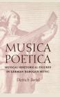 Musica Poetica: Musical-Rhetorical Figures in German Baroque Music By Dietrich Bartel Cover Image
