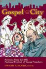 Gospel and the City: Sermons from the 2013 National Festival of Young Preachers By Dwight A. Moody (Editor) Cover Image