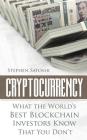 Cryptocurrency: What The World's Best Blockchain Investors Know - That You Don't By Stephen Satoshi Cover Image