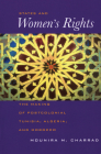 States and Women's Rights: The Making of Postcolonial Tunisia, Algeria, and Morocco By Mounira Charrad Cover Image