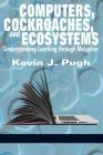 Computers, Cockroaches, and Ecosystems: Understanding Learning through Metaphor Cover Image
